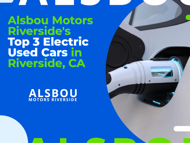 Alsbou Motors Riverside's Top 3 Electric Used Cars in Riverside, CA