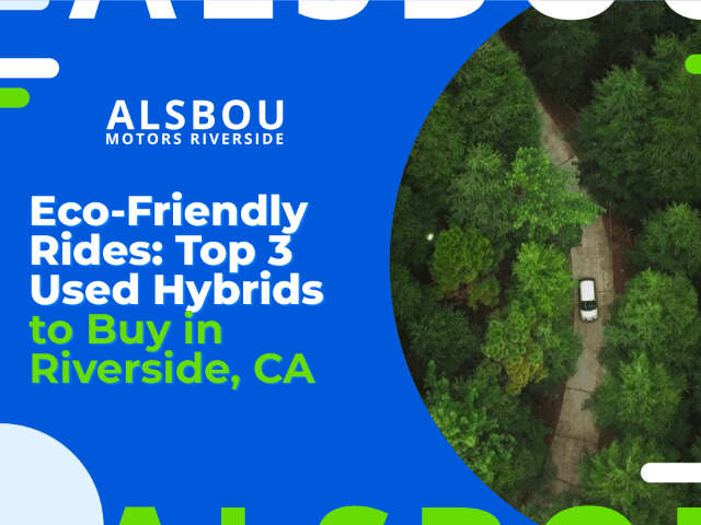 Eco-Friendly Rides: Top 3 Used Hybrids to Buy in Riverside, CA